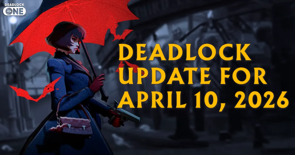 Deadlock Update for April 10, 2026