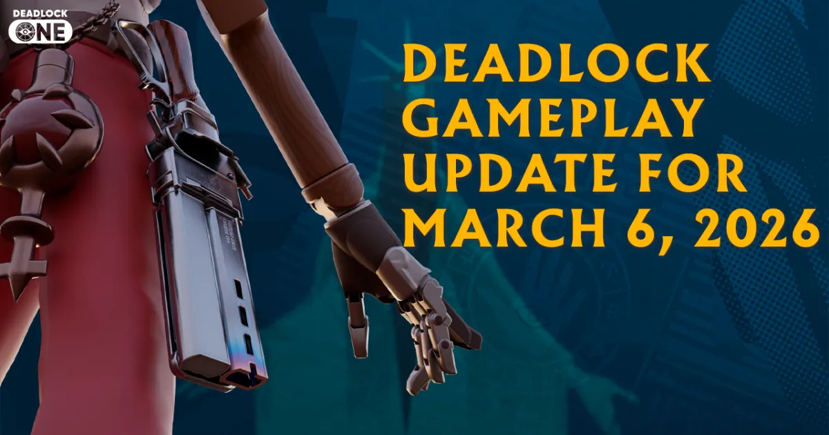 Deadlock Gameplay Update for March 6, 2026