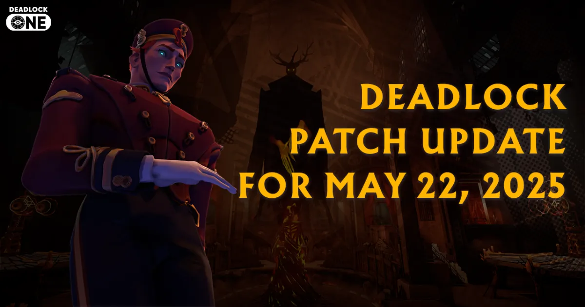 Deadlock Patch Update for May 22, 2025 Deadlock Patch Update for May 22, 2025