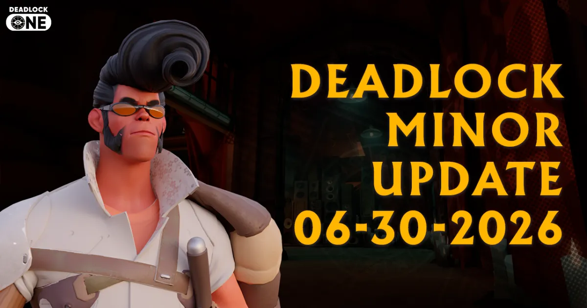 Deadlock Minor Update - 06-30-2026 Deadlock Minor Update - 06-30-2026