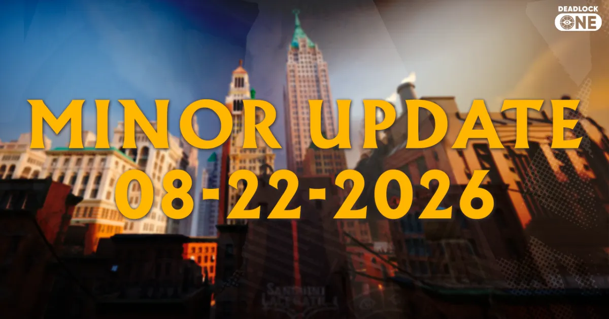 Deadlock Minor Update - 08-22-2026 Deadlock Minor Update - 08-22-2026