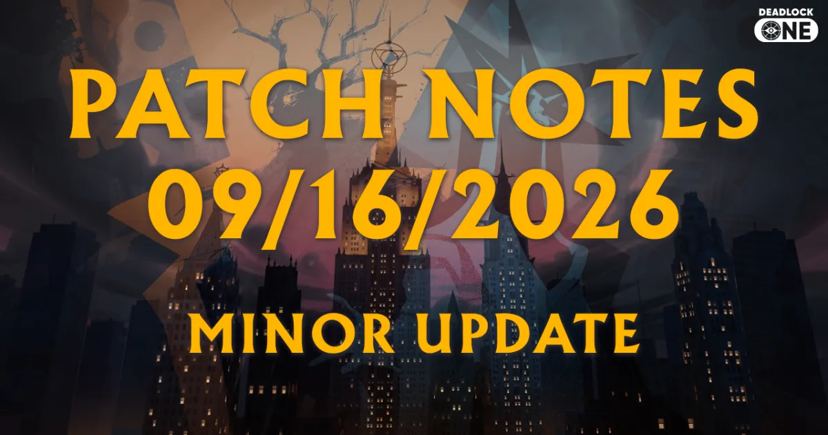 Deadlock Patch Notes - 09/16/2026 (Minor Update)