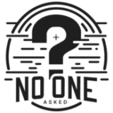 NO ONE ASKED
